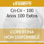 Cri-Cri - 100 Anos 100 Exitos cd