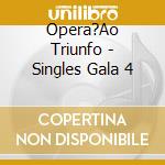 Opera?Ao Triunfo - Singles Gala 4 cd