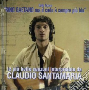 Ma Il Cielo E' Sempre Piu' Blu cd musicale di Claudio Santamaria