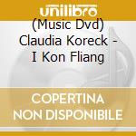 (Music Dvd) Claudia Koreck - I Kon Fliang cd musicale di Lawine