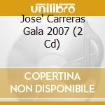 Jose' Carreras Gala 2007 (2 Cd) cd