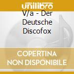 V/a - Der Deutsche Discofox cd musicale di V/a