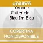 Yvonne Catterfeld - Blau Im Blau cd