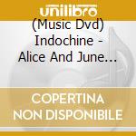 (Music Dvd) Indochine - Alice And June Tour (2 Dvd) cd