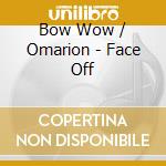 Bow Wow / Omarion - Face Off cd