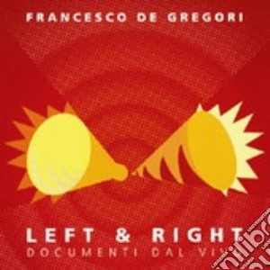 Left & Right. Documenti dal vivo cd musicale di Francesco De Gregori
