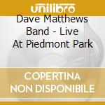 Dave Matthews Band - Live At Piedmont Park cd musicale di DAVE MATTHEWS BAND