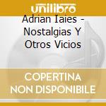 Adrian Iaies - Nostalgias Y Otros Vicios cd