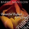 Barry Manilow - Beautiful Ballads & Love Songs cd
