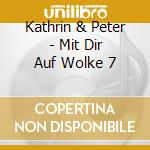 Kathrin & Peter - Mit Dir Auf Wolke 7 cd