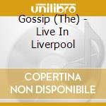 Gossip (The) - Live In Liverpool cd