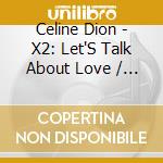 Celine Dion - X2: Let'S Talk About Love / Celine Dion cd