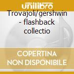Trovajoli/gershwin - flashback collectio cd