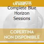 Complete Blue Horizon Sessions cd
