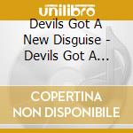 Devils Got A New Disguise - Devils Got A New Disguise cd