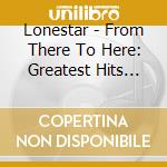 Lonestar - From There To Here: Greatest Hits (Eco-Slipcase) cd