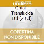 Qntal - Translucida Ltd (2 Cd) cd musicale di QNTAL