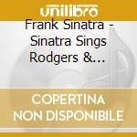 Frank Sinatra - Sinatra Sings Rodgers & Hammerstei cd musicale di Frank Sinatra