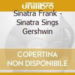 Sinatra Frank - Sinatra Sings Gershwin cd