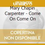 Mary Chapin Carpenter - Come On Come On cd