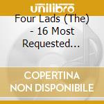 Four Lads (The) - 16 Most Requested Songs cd