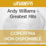 Andy Williams - Greatest Hits cd musicale di Andy Williams