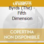 Byrds (The) - Fifth Dimension cd musicale di Byrds (The)