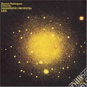 Mahavishnu Orchestra - Between Nothingness & Eternity cd musicale di Mahavishnu Orchestra