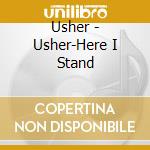 Usher - Usher-Here I Stand cd musicale di USHER