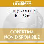 Harry Connick Jr. - She cd musicale di Harry Connick Jr.