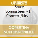 Bruce Springsteen - In Concert /Mtv [Un]Plugged cd