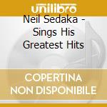 Neil Sedaka - Sings His Greatest Hits cd