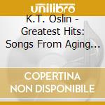 K.T. Oslin - Greatest Hits: Songs From Aging Sex Bomb cd