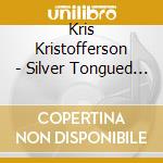 Kris Kristofferson - Silver Tongued Devil & I cd musicale di Kris Kristofferson