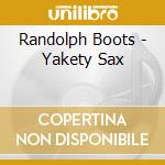 Randolph Boots - Yakety Sax cd musicale di Randolph Boots