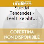 Suicidal Tendencies - Feel Like Shit Deja Vu Control cd