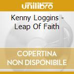 Kenny Loggins - Leap Of Faith cd musicale di Kenny Loggins