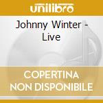 Johnny Winter - Live cd musicale di Johnny Winter