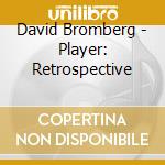David Bromberg - Player: Retrospective cd