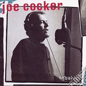 Joe Cocker - Organic cd musicale di Joe Cocker