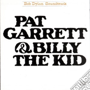 Bob Dylan - Pat Garrett & Billy The Kid cd musicale di Bob Dylan