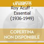 Roy Acuff - Essential (1936-1949) cd