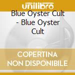 Blue Oyster Cult - Blue Oyster Cult cd