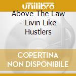 Above The Law - Livin Like Hustlers cd