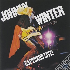 Johnny Winter - Captured Live! cd musicale di Johnny Winter