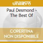 Paul Desmond - The Best Of cd musicale di Paul Desmond