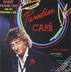 Barry Manilow - 2:00 Am Paradise Cafe cd musicale di Barry Manilow