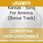 Kansas - Song For America (Bonus Track) cd musicale di Kansas