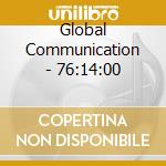 Global Communication - 76:14:00 cd