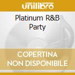 Platinum R&B Party cd musicale